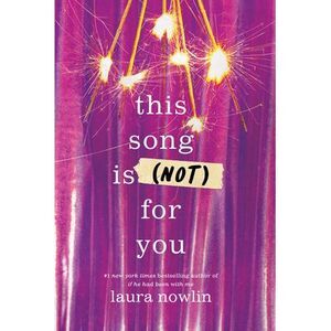 This Song Is (Not) for You -- Laura Nowlin